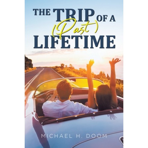 (영문도서) The Trip of a (Past) Lifetime Paperback, Covenant Books, English, 9781644682548