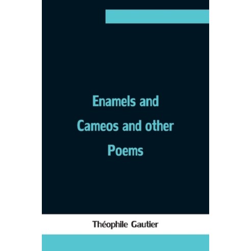 (영문도서) Enamels and Cameos and other Poems Paperback, Alpha Edition, English, 9789354753411