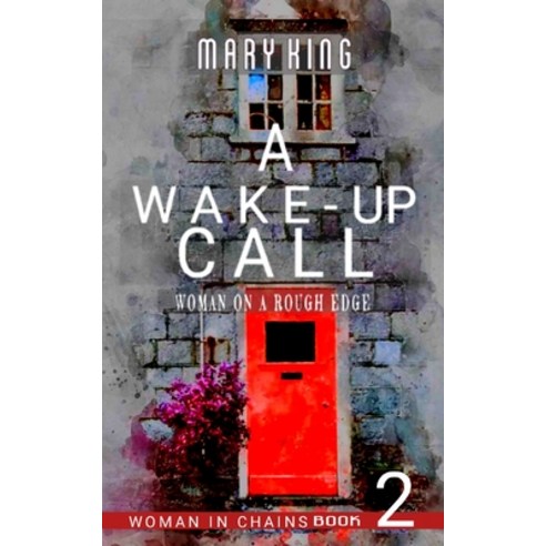(영문도서) A Wake-up Call: Woman on a Rough Edge Paperback, Independently Published, English, 9781710833799