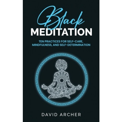 (영문도서) Black Meditation: Ten Practices for Self Care Mindfulness and Self Determination Hardcover, Each One Teach One Publicat..., English, 9781777450458
