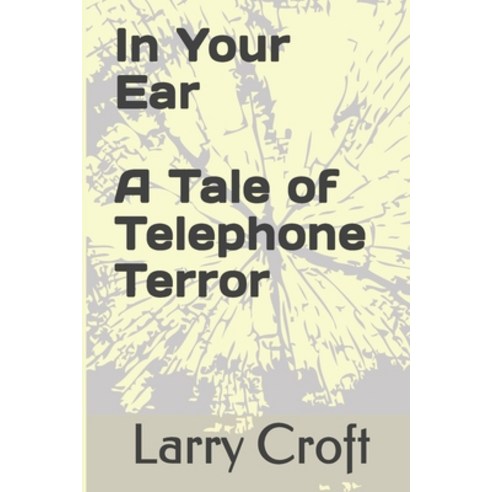 In Your Ear A Tale of Telephone Terror Paperback, Independently Published
