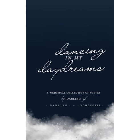 (영문도서) Dancing In My Daydreams: A Whimsical Collection of Poetry Paperback, Blurb, English, 9798210697578
