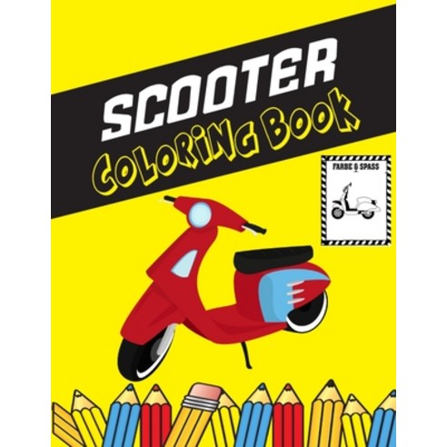 Scooter Coloring Book: Color and Do Fun! Kids will learn about Different Scooter Structure and Types... Paperback, Independently Published, English, 9798579799685