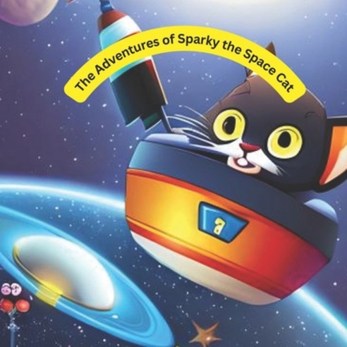 (영문도서) The Adventures of Sparky the Space Cat Paperback, Independently Published, English, 9798388565136