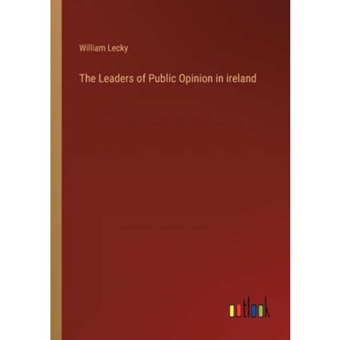 (영문도서) The Leaders of Public Opinion in ireland Paperback, Outlook Verlag, English, 9783368139384