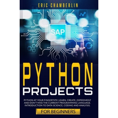 python project for beginners: Python at your fingertips! Learn create experiment and don''t miss t... Paperback, Independently Published