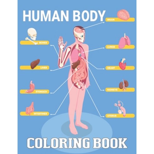 Human Body Coloring Book: The Best Entertaining Coloring Book to the Human Body - Bones Muscles Bl... Paperback, Independently Published
