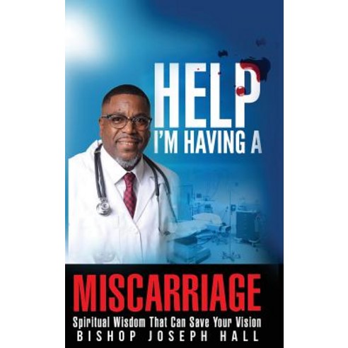 (영문도서) Help I''m Having A Miscarriage: Spiritual Wisdom That Can Save Your Vision Hardcover, Gojudah Publishing House, English, 9780998177755