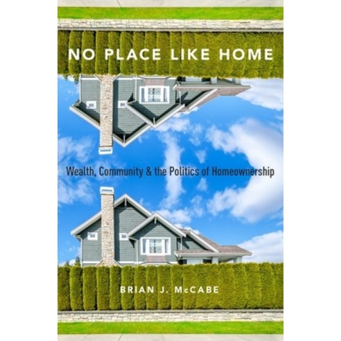 (영문도서) No Place Like Home: Wealth Community and the Politics of Homeownership Paperback, Oxford University Press, English, 9780190270469