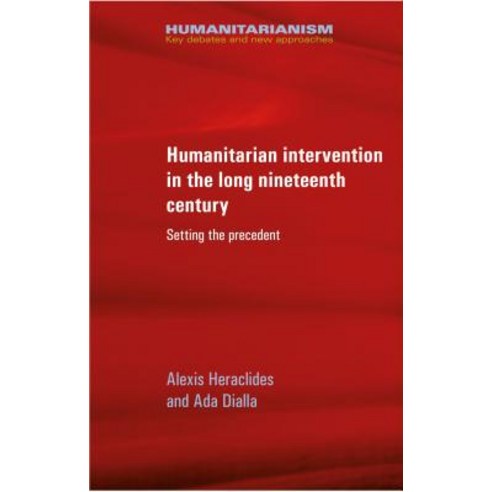 Humanitarian Intervention in the Long Nineteenth Century: Setting the Precedent Paperback, Manchester University Press, English, 9781526133823