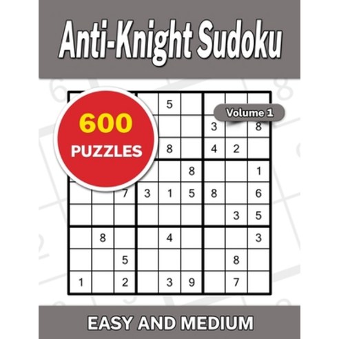 (영문도서) Anti-Knight Sudoku Volume 1: 600 Easy and Medium Puzzles Paperback, Independently Published, English, 9798353077305