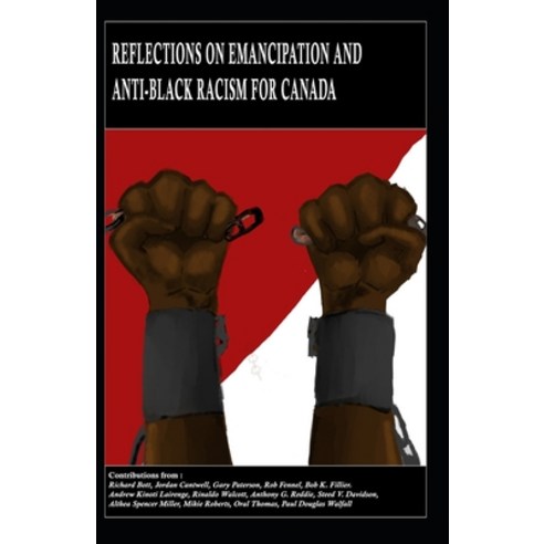 (영문도서) Reflections on Emancipation and Anti-Black Racism for Canada Paperback, Library and Archives Canada, English, 9781771369985