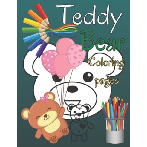 Teddy bear coloring pages: A fun and creative Coloring book for kids Ages 4-8 Paperback, Independently Published, English, 9798581838020