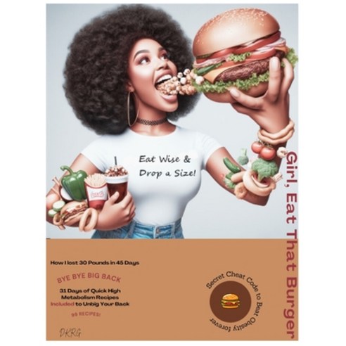 (영문도서) Girl Eat That Burger: Secret Cheat Code to Beat Obesity Forever Paperback, Independently Published, English, 9798323163687