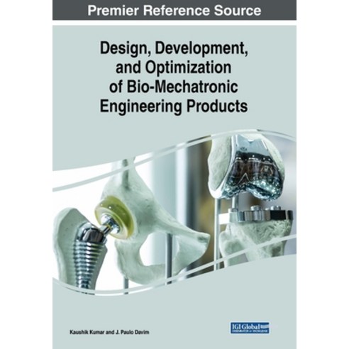 (영문도서) Design Development and Optimization of Bio-Mechatronic Engineering Products Paperback, Engineering Science Reference, English, 9781522583189