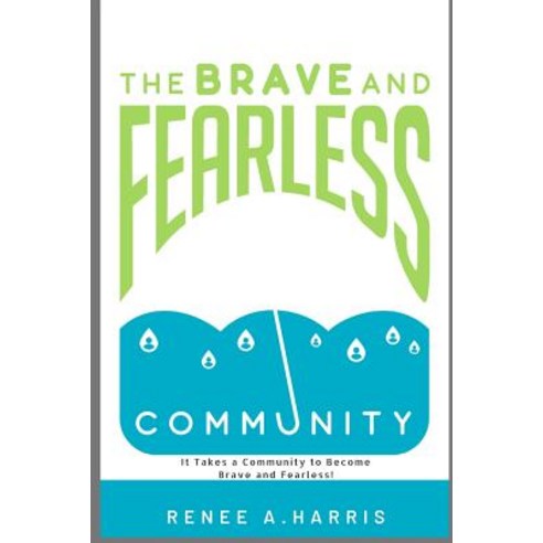 (영문도서) The Brave And Fearless Community: It Takes A Community to Become Brave and Fearless Paperback, Independently Published, English, 9781079401257