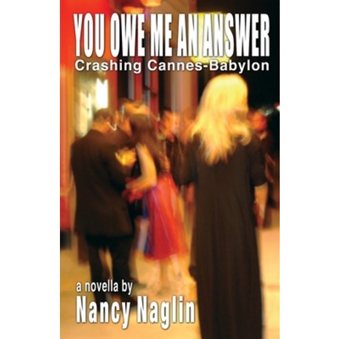 (영문도서) You Owe Me An Answer: Crashing Cannes-Babylon Paperback, Independently Published, English, 9798407627630