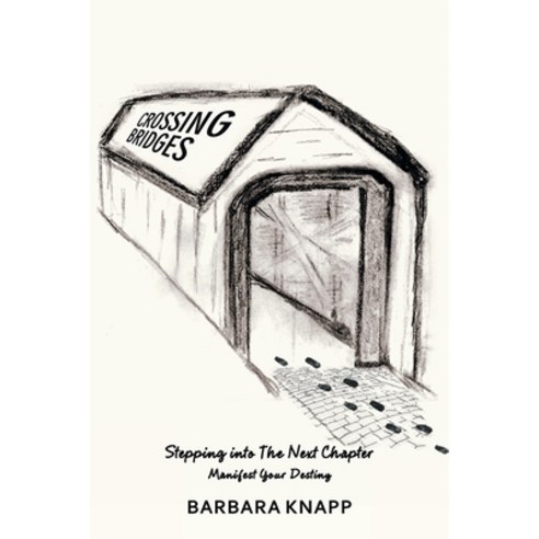 (영문도서) Crossing Bridges: Stepping into the Next Chapter Paperback, Authorhouse, English, 9781665547321