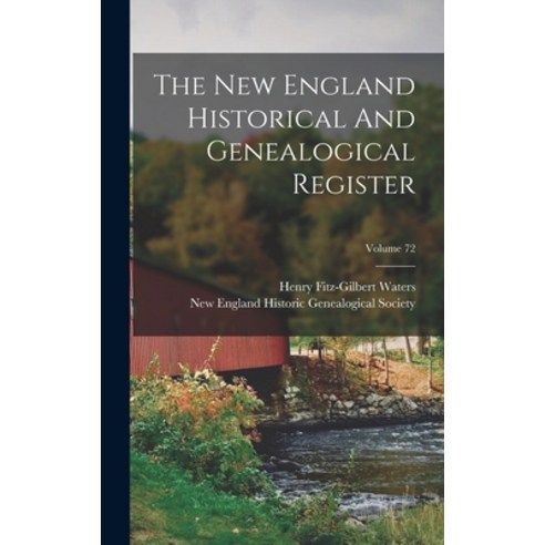 (영문도서) The New England Historical And Genealogical Register; Volume 72 Hardcover, Legare Street Press, English, 9781018785394