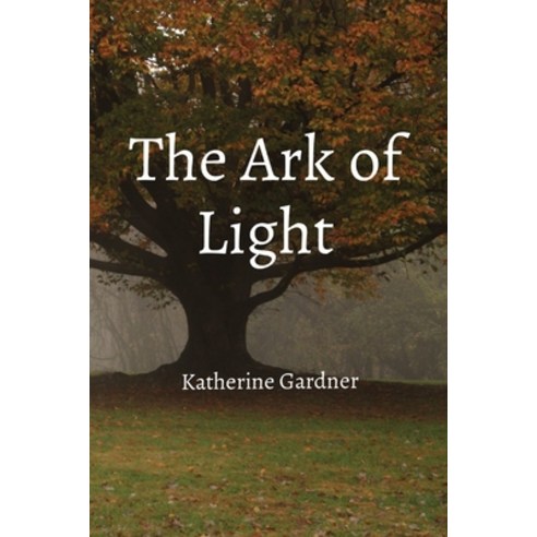 (영문도서) The Ark of Light Paperback, Katherine Evelyn Grace Gardner, English, 9798985370409