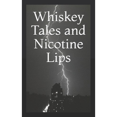 Whiskey Tales and Nicotine Lips Paperback, Independently Published, English, 9798701680621