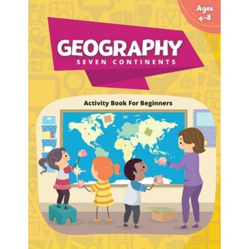 (영문도서) Geography Activity Book - Seven Continents: Beginner''s Fun Filled Book About Our World Paperback, Independently Published