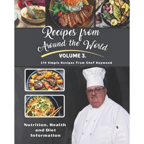 (영문도서) Recipes From Around the World: Volume lll from Chef Raymond Paperback, Independently Published, English, 9798532909373
