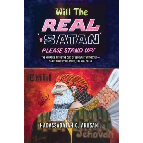 (영문도서) Will The REAL Satan Please Stand Up! Paperback, Authors'' Tranquility Press, English, 9781960675996