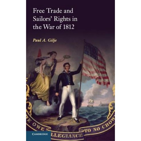 (영문도서) Free Trade and Sailors'' Rights in the War of 1812 Hardcover, Cambridge University Press, English, 9781107025080