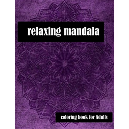 relaxing mandala coloring book for Adults: Stress Relieving Mandala Designs for Adults Relaxation 20... Paperback, Independently Published, English, 9798695335767