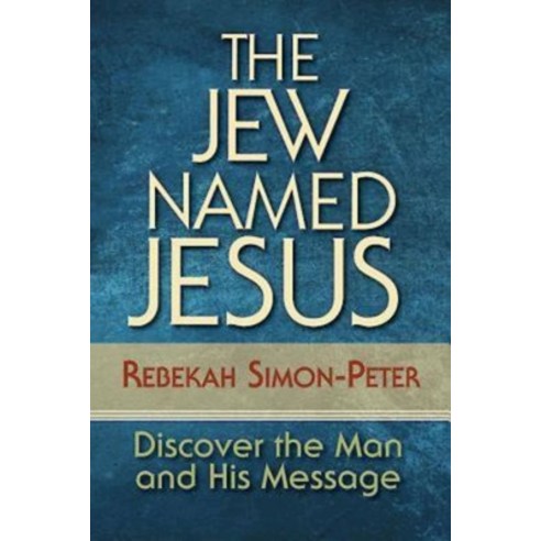 The Jew Named Jesus: Discover the Man and His Message, Abingdon Pr