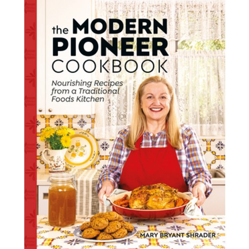 (영문도서) The Modern Pioneer Cookbook: Nourishing Recipes from a Traditional Foods Kitchen Hardcover, DK Publishing (Dorling Kind..., English, 9780744077421