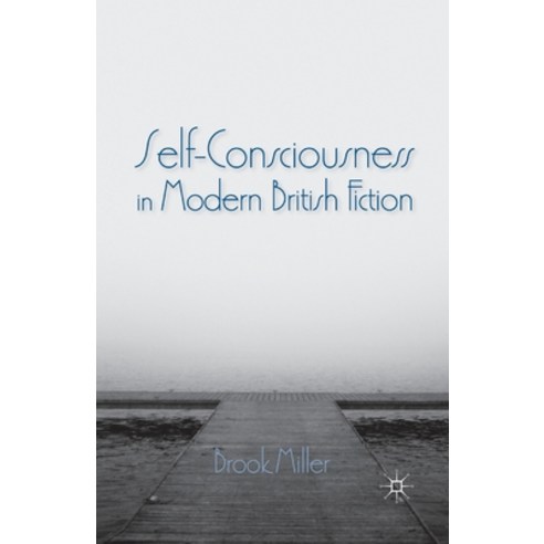 Self-Consciousness in Modern British Fiction Paperback, Palgrave MacMillan