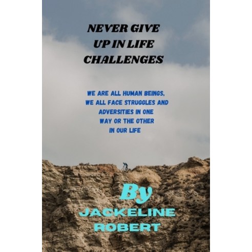 (영문도서) Never Give Up in Life Challenges Paperback, Independently Published, English, 9798852244406