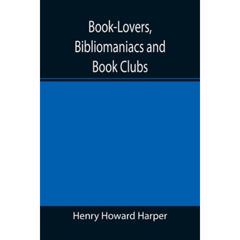 (영문도서) Book-Lovers Bibliomaniacs and Book Clubs Paperback, Alpha Edition, English, 9789355390561