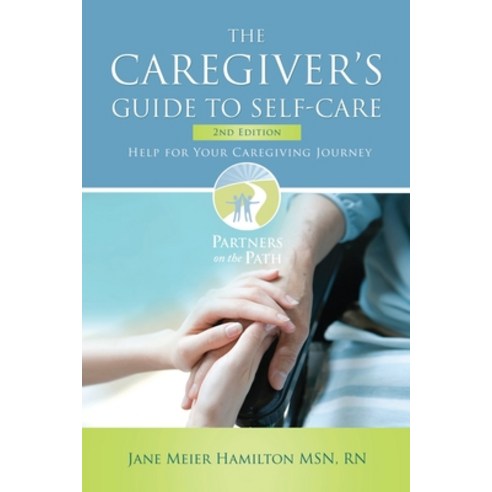 (영문도서) The Caregiver''s Guide to Self-Care: Help For Your Caregiving Journey 2nd Edition Paperback, Arpress, English, 9798893304077