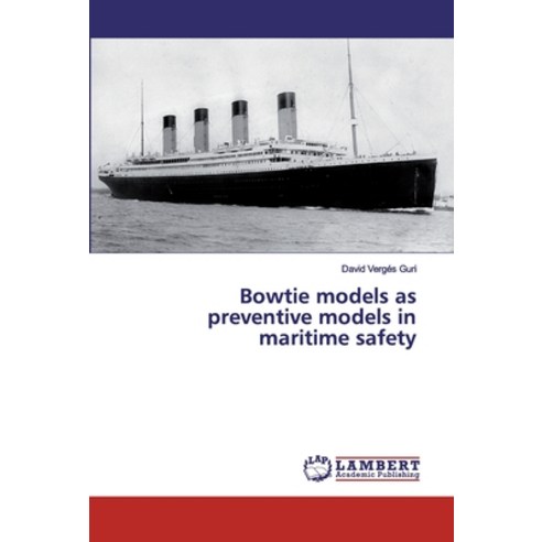 Bowtie models as preventive models in maritime safety Paperback, LAP Lambert Academic Publishing