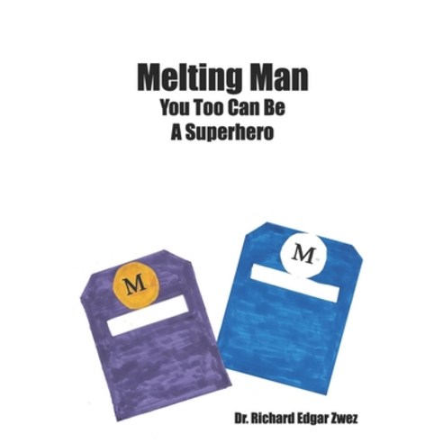Melting Man: You Too Can be a Superhero Paperback, Independently Published