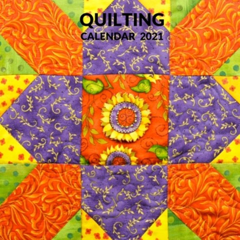 Quilting Calendar 2021: January 2021 - December 2021 Square Photo Book Monthly Planner Calendar Gift... Paperback, Independently Published, English, 9798597303970