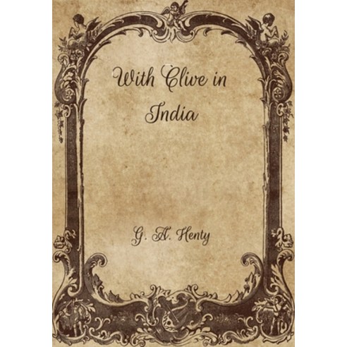 With Clive in India Paperback, Independently Published, English, 9798706874056