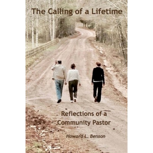 The Calling of a Lifetime: Reflections of a Community Pastor Paperback, Createspace Independent Pub..., English, 9781976081590