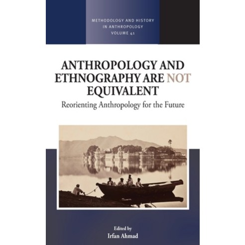 Anthropology and Ethnography Are Not Equivalent: Reorienting Anthropology for the Future Hardcover, Berghahn Books, English, 9781789209884