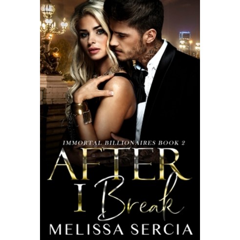 (영문도서) After I Break (Immortal Billionaires Book 2) Paperback, Melissa Sercia, English, 9781735851235