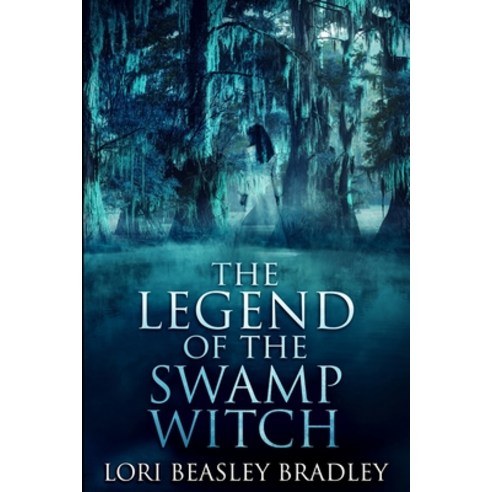The Legend of the Swamp Witch: Large Print Edition Paperback, Blurb, English, 9781034412977