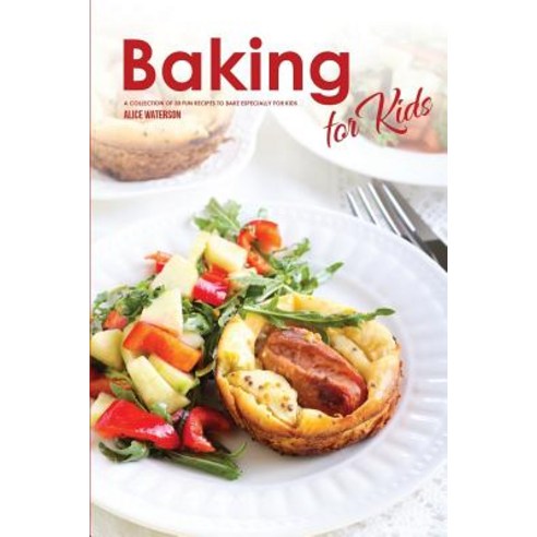 Baking for Kids: A Collection of 30 Fun Recipes to Bake Especially for Kids Paperback, Independently Published, English, 9781072440680