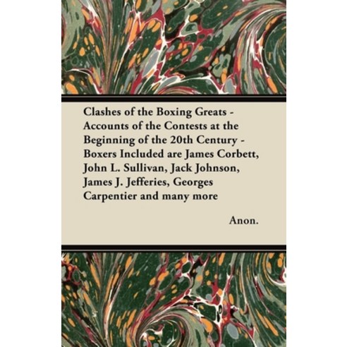 (영문도서) Clashes of the Boxing Greats - Accounts of the Contests at the Beginning of the 20th Century:... Paperback, Carruthers Press, English, 9781447437215