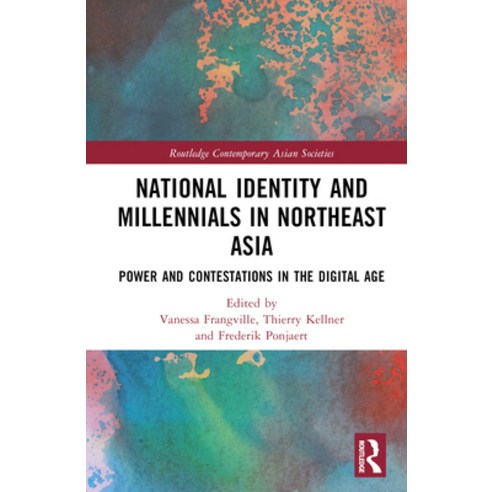 (영문도서) National Identity and Millennials in Northeast Asia: Power and Contestations in the Digital Age Hardcover, Routledge, English, 9781032486963