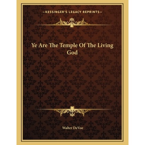 Ye Are the Temple of the Living God Paperback, Kessinger Publishing, English, 9781163017999