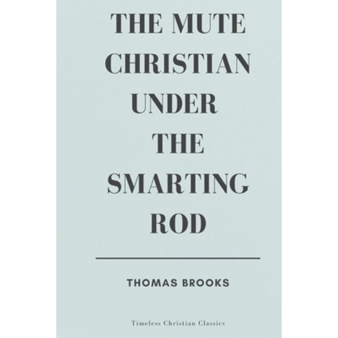 The Mute Christian under the Smarting Rod Paperback, Independently Published, English, 9798725511734