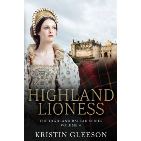 Highland Lioness: A Highland Romance of Tudor Scotland Paperback, TIG Beag Press, English, 9780995628144